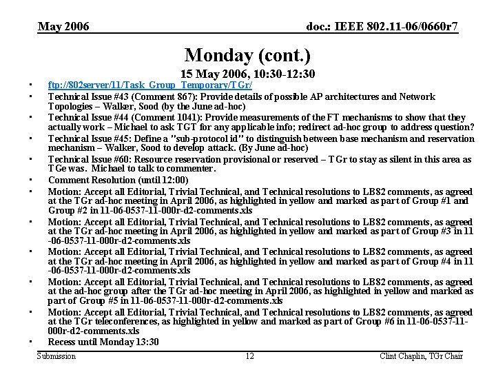 May 2006 doc. : IEEE 802. 11 -06/0660 r 7 Monday (cont. ) •