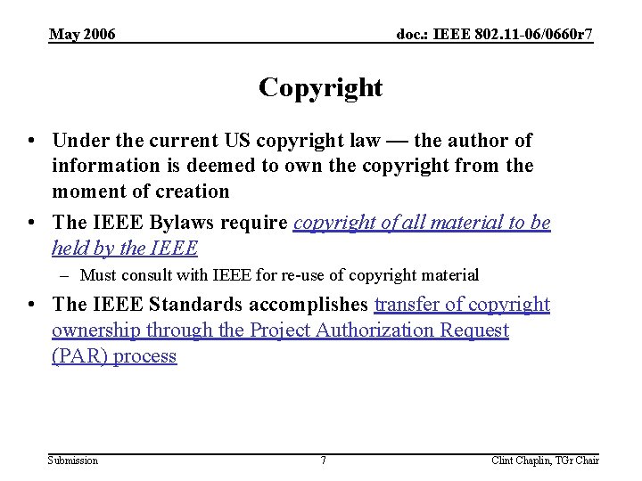 May 2006 doc. : IEEE 802. 11 -06/0660 r 7 Copyright • Under the