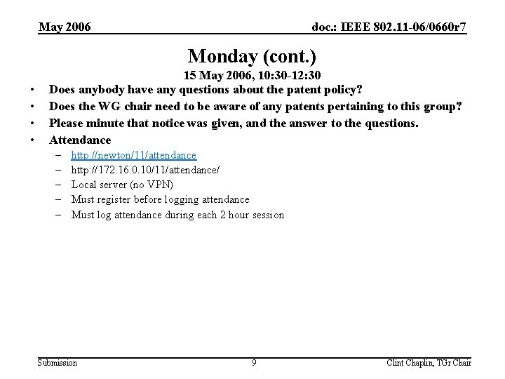 May 2006 doc. : IEEE 802. 11 -06/0660 r 7 Monday (cont. ) •