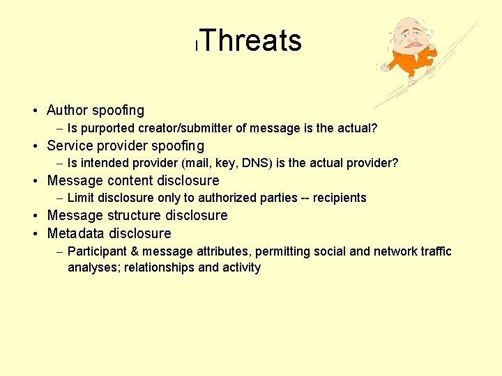 l Threats • Author spoofing – Is purported creator/submitter of message is the actual?