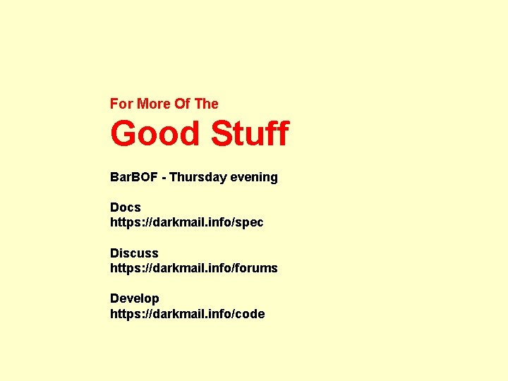 For More Of The Good Stuff Bar. BOF - Thursday evening Docs https: //darkmail.