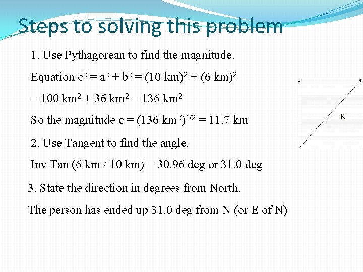 Steps to solving this problem 1. Use Pythagorean to find the magnitude. Equation c