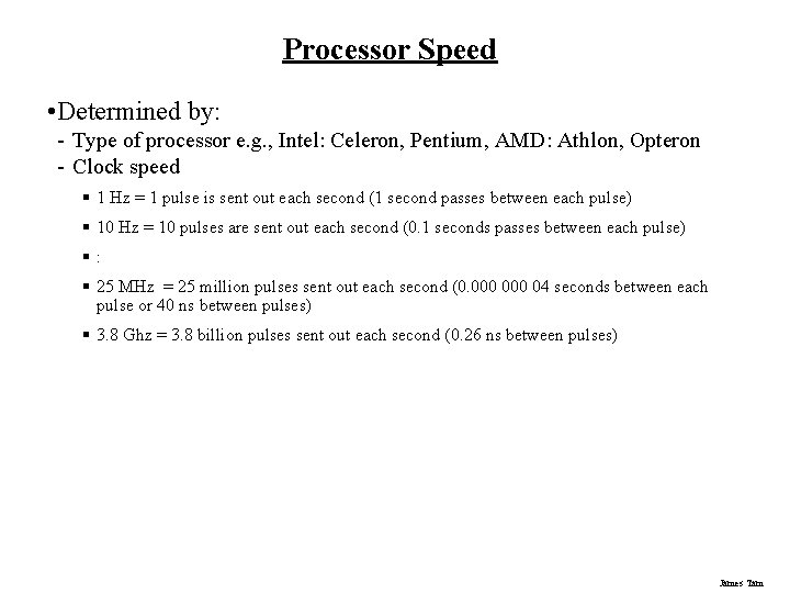 Processor Speed • Determined by: - Type of processor e. g. , Intel: Celeron, Processor Speed • Determined by: - Type of processor e. g. , Intel: Celeron,