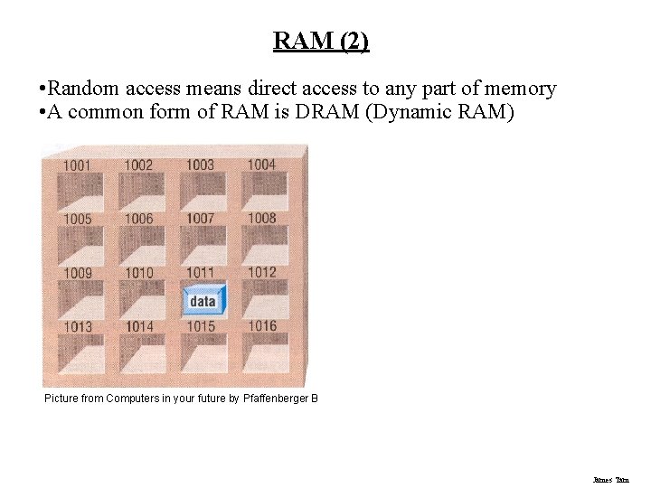 RAM (2) • Random access means direct access to any part of memory • RAM (2) • Random access means direct access to any part of memory •