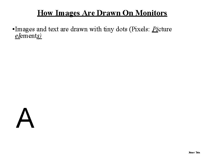 How Images Are Drawn On Monitors • Images and text are drawn with tiny How Images Are Drawn On Monitors • Images and text are drawn with tiny