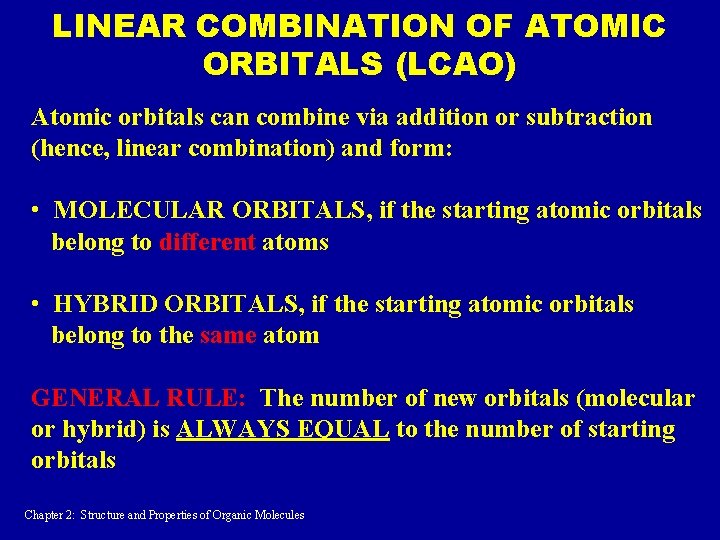 LINEAR COMBINATION OF ATOMIC ORBITALS (LCAO) Atomic orbitals can combine via addition or subtraction LINEAR COMBINATION OF ATOMIC ORBITALS (LCAO) Atomic orbitals can combine via addition or subtraction