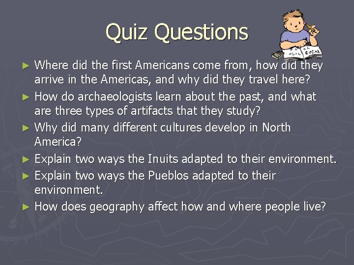 Quiz Questions Where did the first Americans come from, how did they arrive in