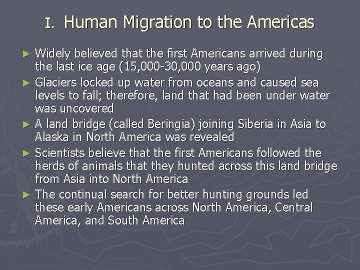 I. Human Migration to the Americas Widely believed that the first Americans arrived during I. Human Migration to the Americas Widely believed that the first Americans arrived during