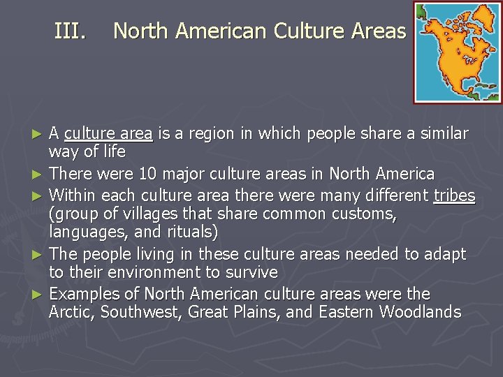 III. North American Culture Areas A culture area is a region in which people III. North American Culture Areas A culture area is a region in which people