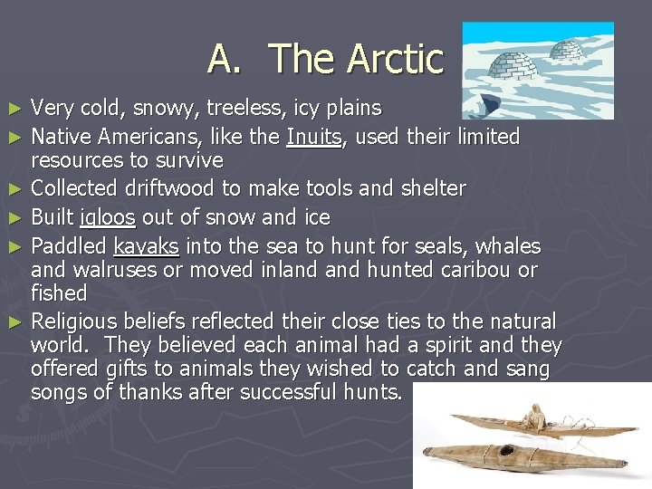 A. The Arctic Very cold, snowy, treeless, icy plains ► Native Americans, like the