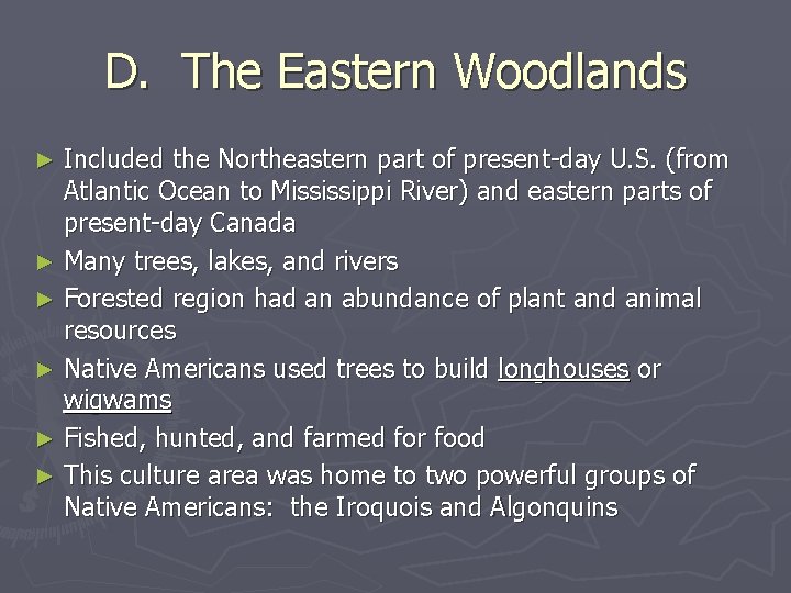 D. The Eastern Woodlands Included the Northeastern part of present-day U. S. (from Atlantic