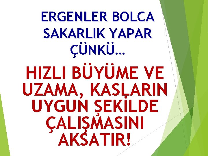 ERGENLER BOLCA SAKARLIK YAPAR ÇÜNKÜ… HIZLI BÜYÜME VE UZAMA, KASLARIN UYGUN ŞEKİLDE ÇALIŞMASINI AKSATIR!