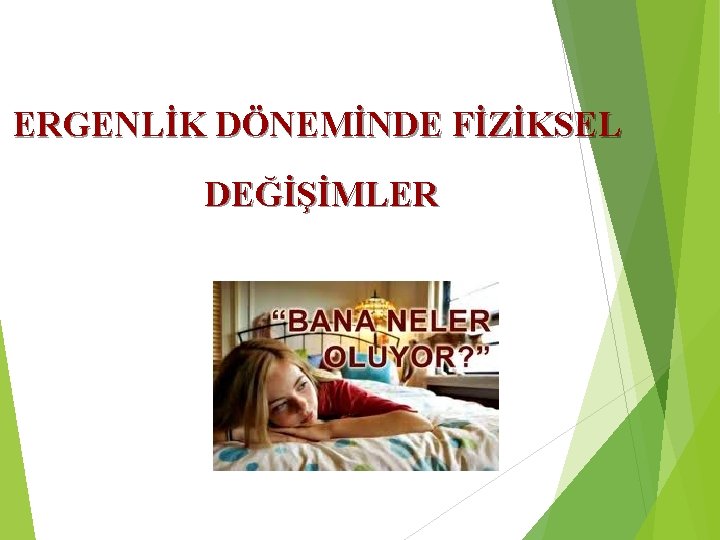 ERGENLİK DÖNEMİNDE FİZİKSEL DEĞİŞİMLER 