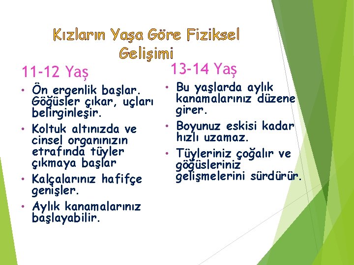Kızların Yaşa Göre Fiziksel Gelişimi 13 -14 Yaş 11 -12 Yaş • Bu yaşlarda
