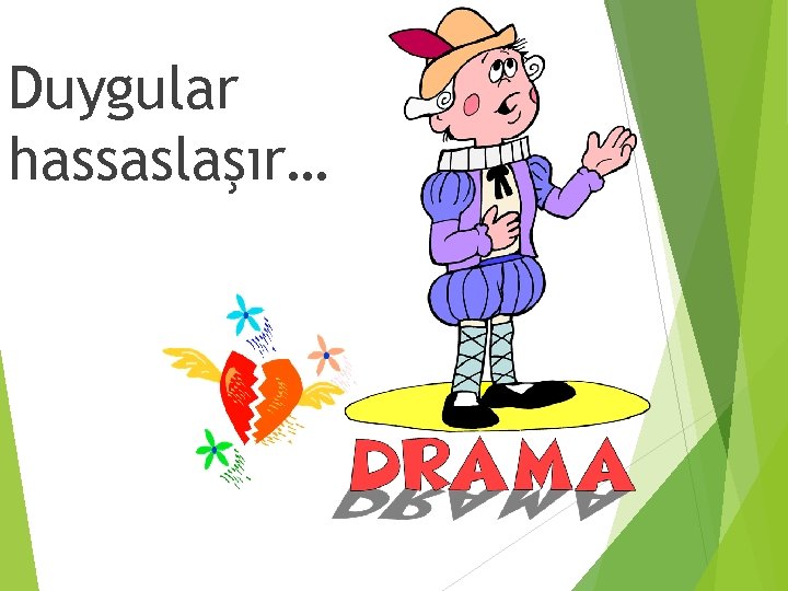 Duygular hassaslaşır… 