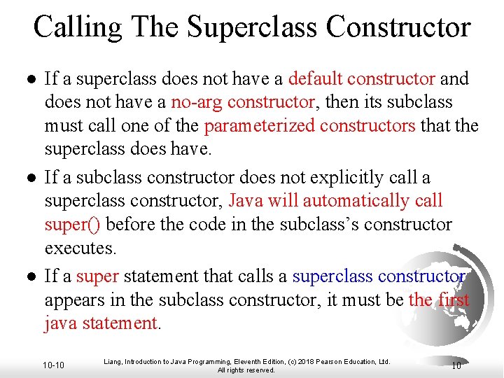 Calling The Superclass Constructor l l l If a superclass does not have a