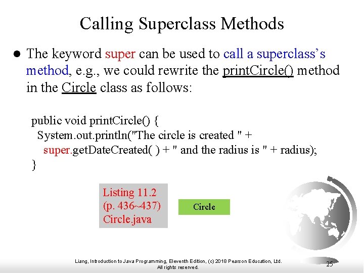 Calling Superclass Methods l The keyword super can be used to call a superclass’s