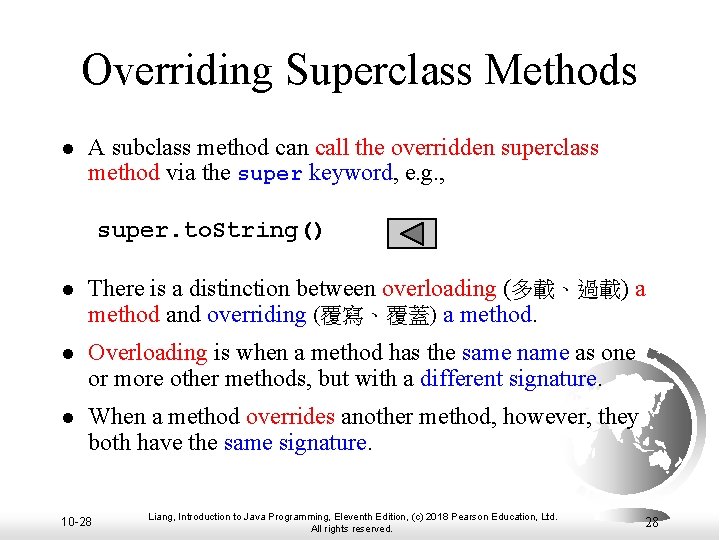 Overriding Superclass Methods l A subclass method can call the overridden superclass method via