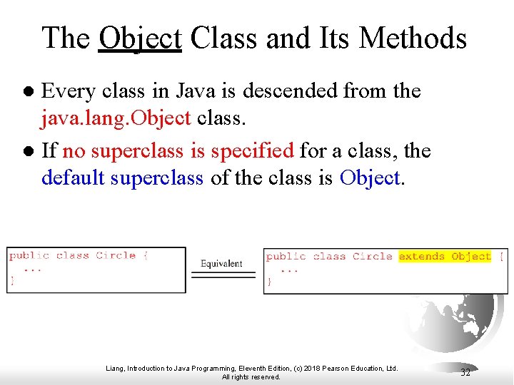 The Object Class and Its Methods Every class in Java is descended from the