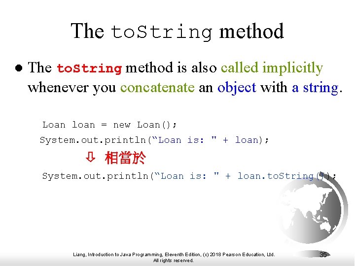 The to. String method l The to. String method is also called implicitly whenever