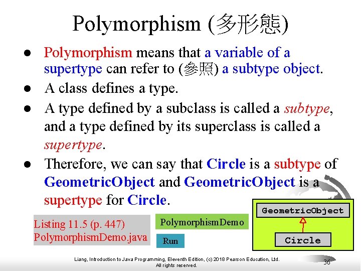 Polymorphism (多形態) l l Polymorphism means that a variable of a supertype can refer