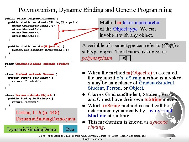 Polymorphism, Dynamic Binding and Generic Programming public class Polymorphism. Demo { public static void