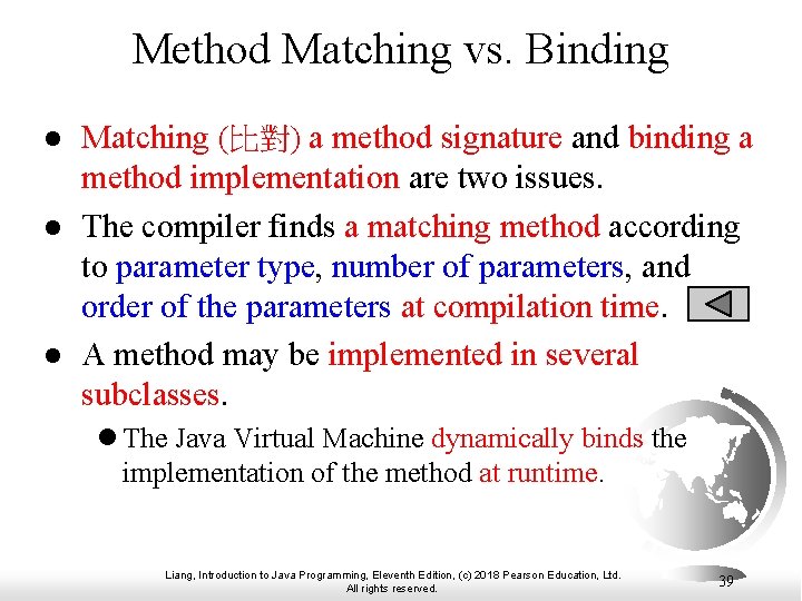 Method Matching vs. Binding l l l Matching (比對) a method signature and binding