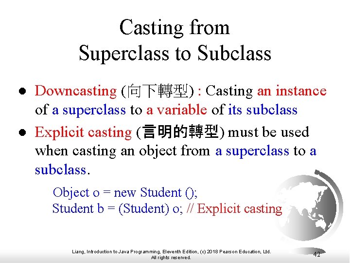 Casting from Superclass to Subclass l l Downcasting (向下轉型) : Casting an instance of