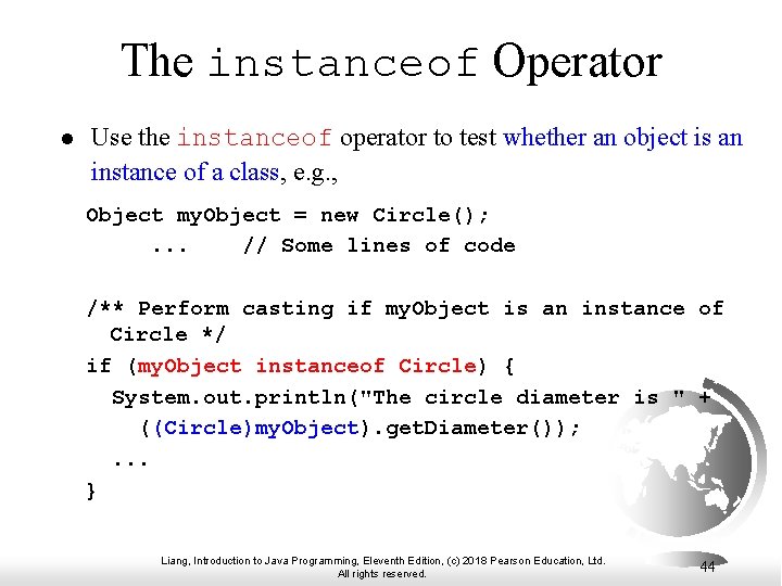 The instanceof Operator l Use the instanceof operator to test whether an object is