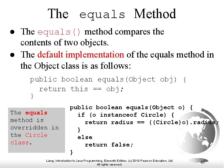 The equals Method l l The equals() method compares the contents of two objects.