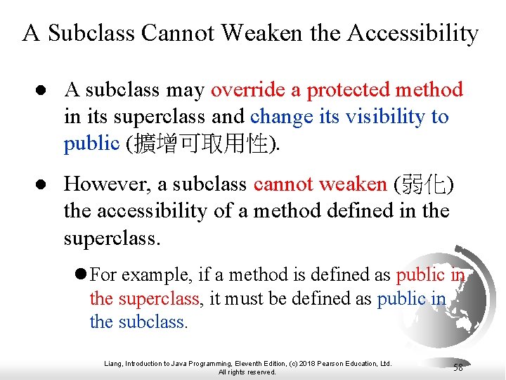 A Subclass Cannot Weaken the Accessibility l A subclass may override a protected method