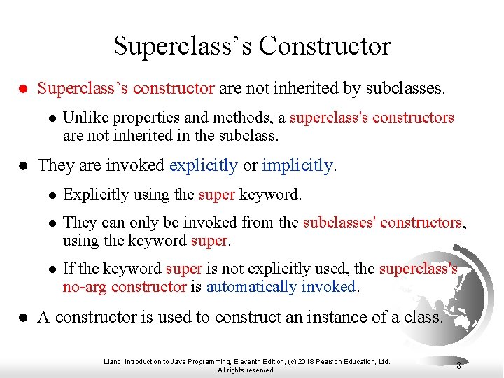 Superclass’s Constructor l Superclass’s constructor are not inherited by subclasses. l l l Unlike
