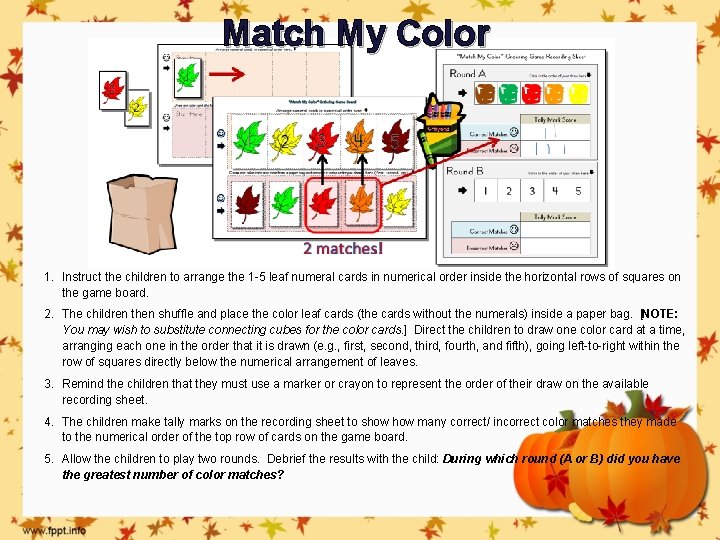 Match My Color 1. Instruct the children to arrange the 1 -5 leaf numeral