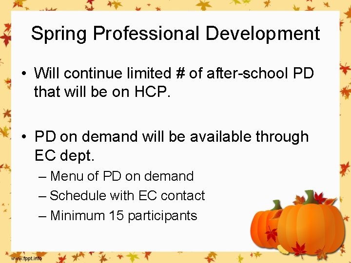 Spring Professional Development • Will continue limited # of after-school PD that will be