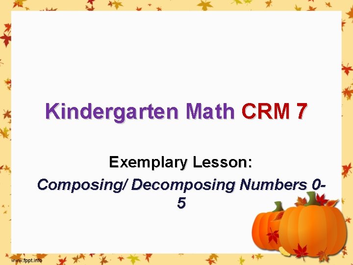 Kindergarten Math CRM 7 Exemplary Lesson: Composing/ Decomposing Numbers 05 