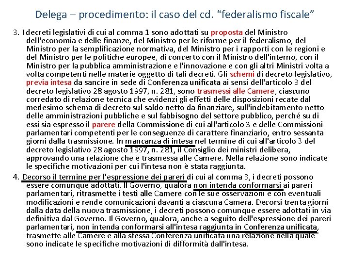 Delega – procedimento: il caso del cd. “federalismo fiscale” 3. I decreti legislativi di