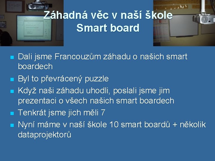 Záhadná věc v naší škole Smart board n n n Dali jsme Francouzům záhadu