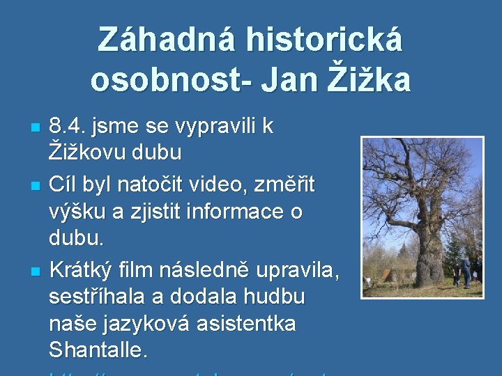 Záhadná historická osobnost- Jan Žižka n n n 8. 4. jsme se vypravili k