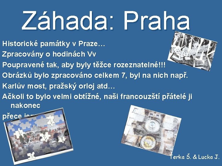 Záhada: Praha Historické památky v Praze… Zpracovány o hodinách Vv Poupravené tak, aby byly