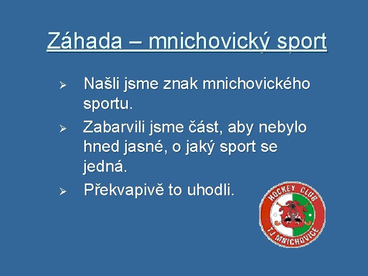 Záhada – mnichovický sport Ø Ø Ø Našli jsme znak mnichovického sportu. Zabarvili jsme