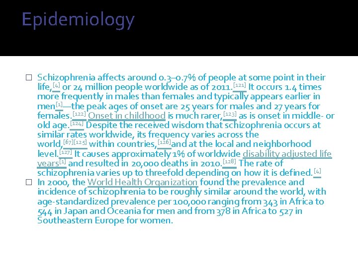 Epidemiology Schizophrenia affects around 0. 3– 0. 7% of people at some point in