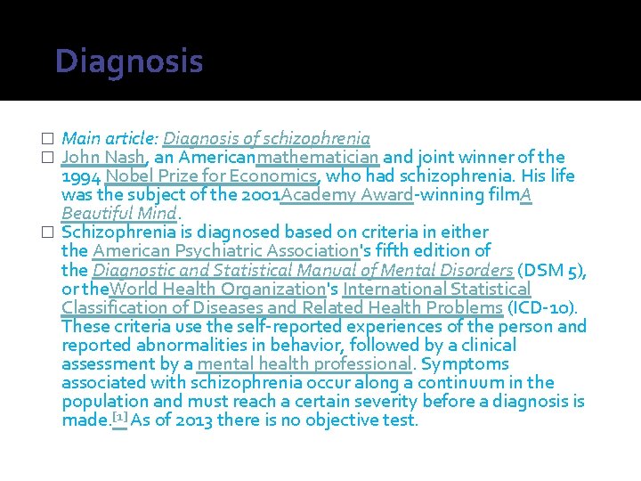 Diagnosis Main article: Diagnosis of schizophrenia John Nash, an Americanmathematician and joint winner of
