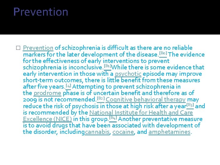 Prevention � Prevention of schizophrenia is difficult as there are no reliable markers for