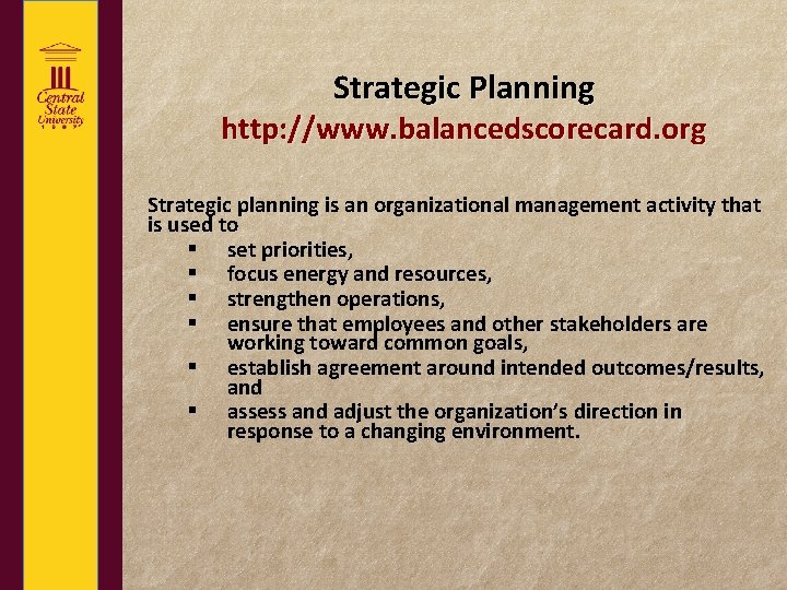 Strategic Planning http: //www. balancedscorecard. org Strategic planning is an organizational management activity that