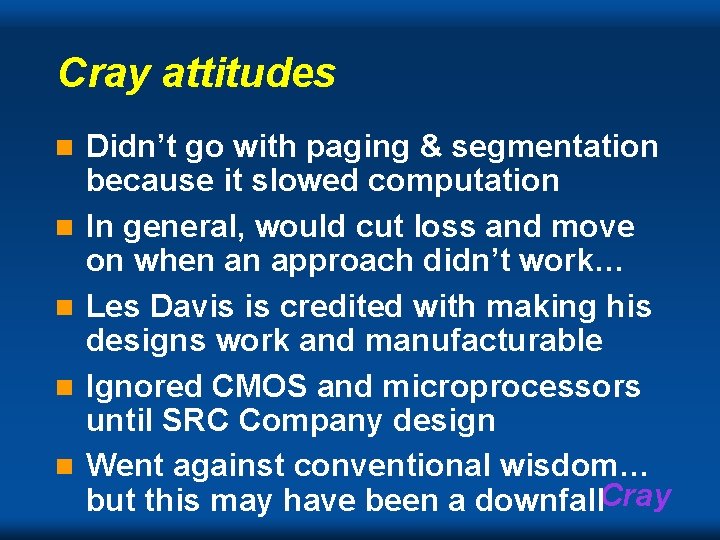 Cray attitudes n n n Didn’t go with paging & segmentation because it slowed