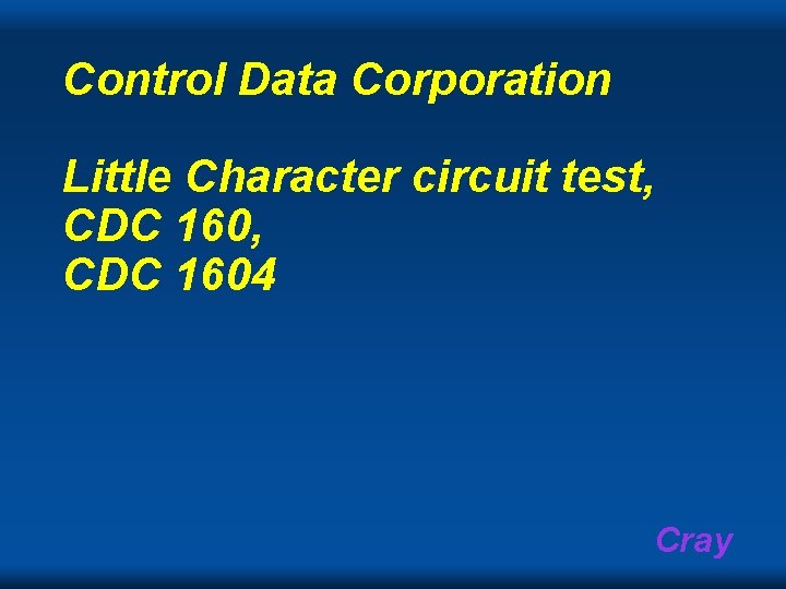 Control Data Corporation Little Character circuit test, CDC 1604 Cray 