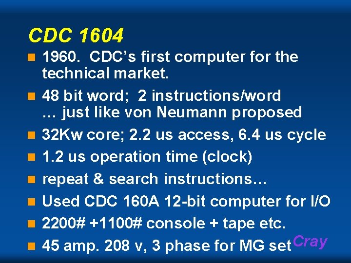 CDC 1604 n n n n 1960. CDC’s first computer for the technical market.