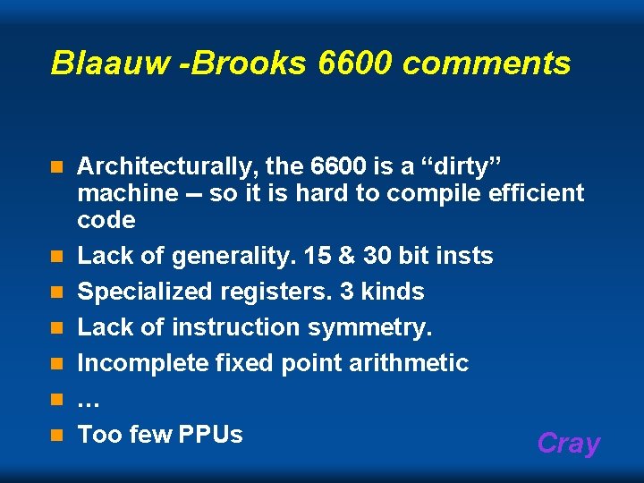 Blaauw -Brooks 6600 comments n n n n Architecturally, the 6600 is a “dirty”