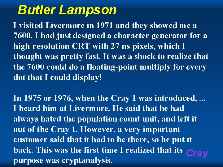Butler Lampson I visited Livermore in 1971 and they showed me a 7600. I