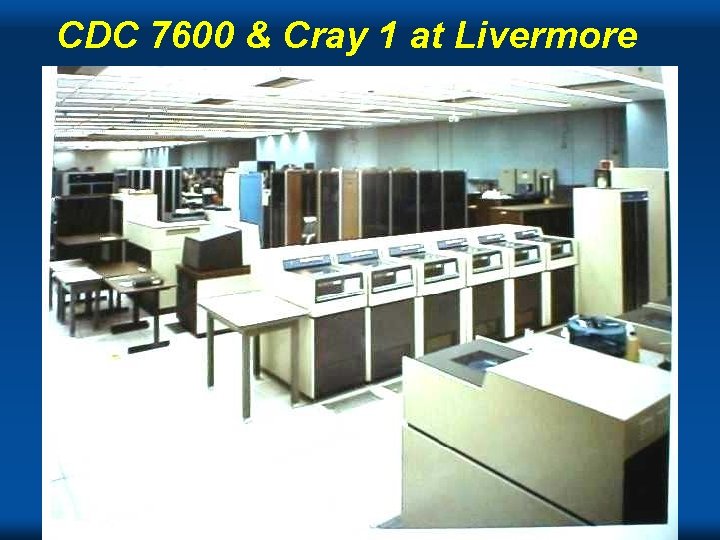 CDC 7600 & Cray 1 at Livermore Cray 
